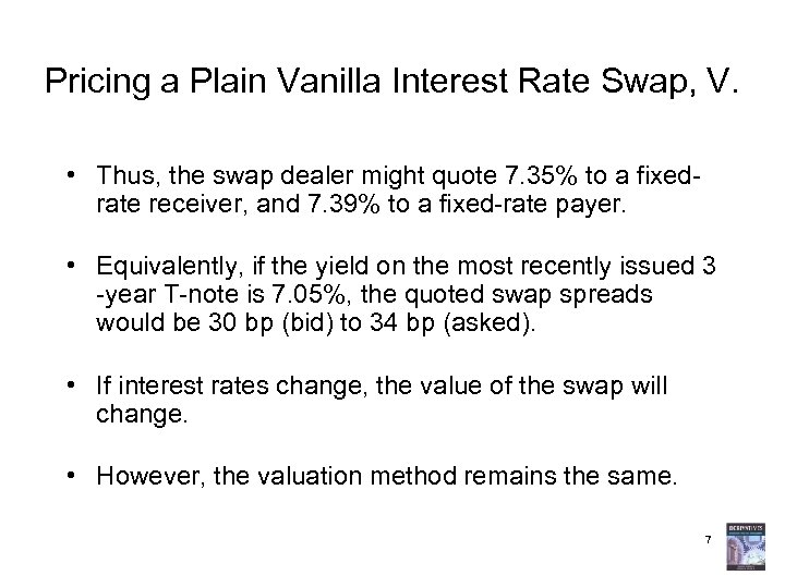 Pricing a Plain Vanilla Interest Rate Swap, V. • Thus, the swap dealer might