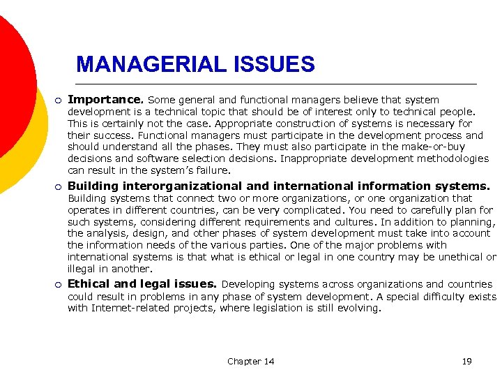MANAGERIAL ISSUES ¡ Importance. Some general and functional managers believe that system development is