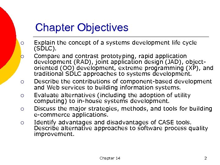 Chapter Objectives ¡ ¡ ¡ Explain the concept of a systems development life cycle