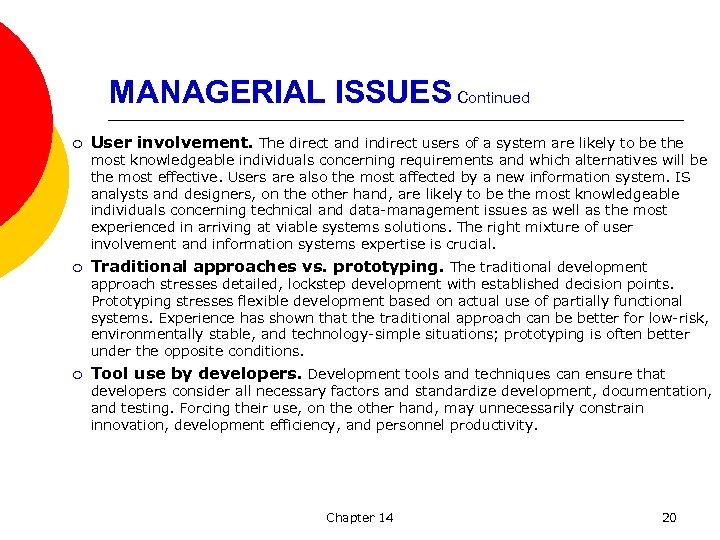 MANAGERIAL ISSUES Continued ¡ User involvement. The direct and indirect users of a system