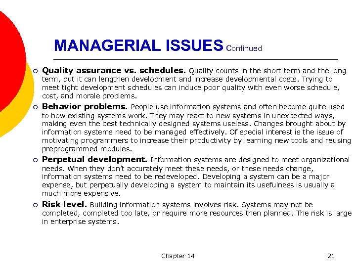 MANAGERIAL ISSUES Continued ¡ Quality assurance vs. schedules. Quality counts in the short term
