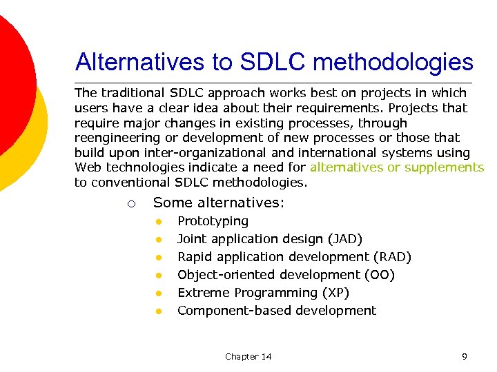 Alternatives to SDLC methodologies The traditional SDLC approach works best on projects in which