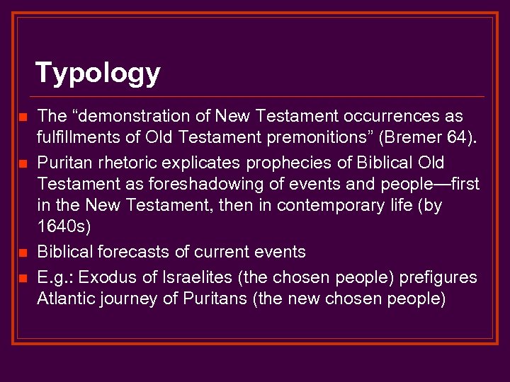 Typology n n The “demonstration of New Testament occurrences as fulfillments of Old Testament