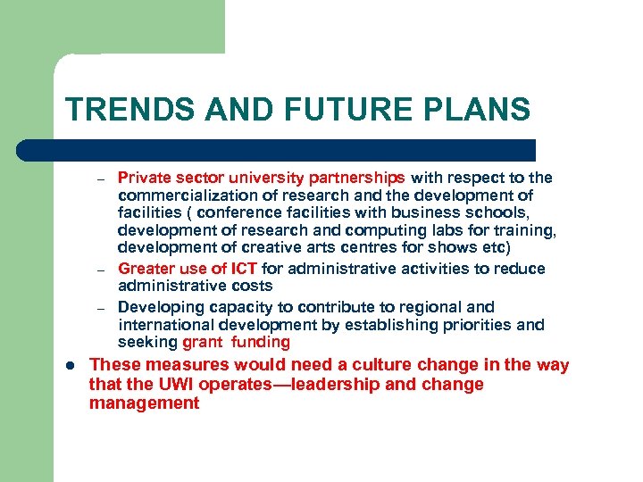 TRENDS AND FUTURE PLANS – – – l Private sector university partnerships with respect