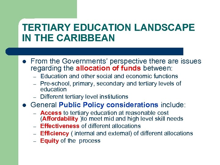 TERTIARY EDUCATION LANDSCAPE IN THE CARIBBEAN l From the Governments’ perspective there are issues