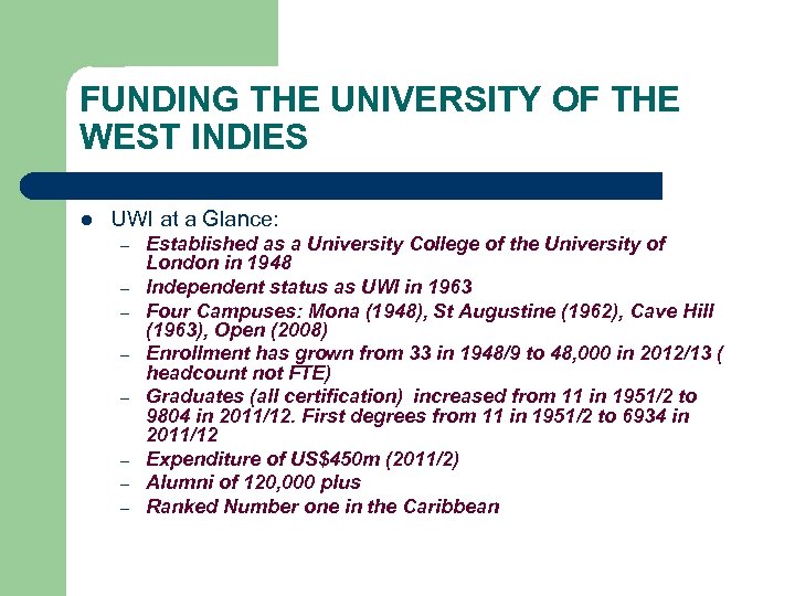 FUNDING THE UNIVERSITY OF THE WEST INDIES l UWI at a Glance: – –