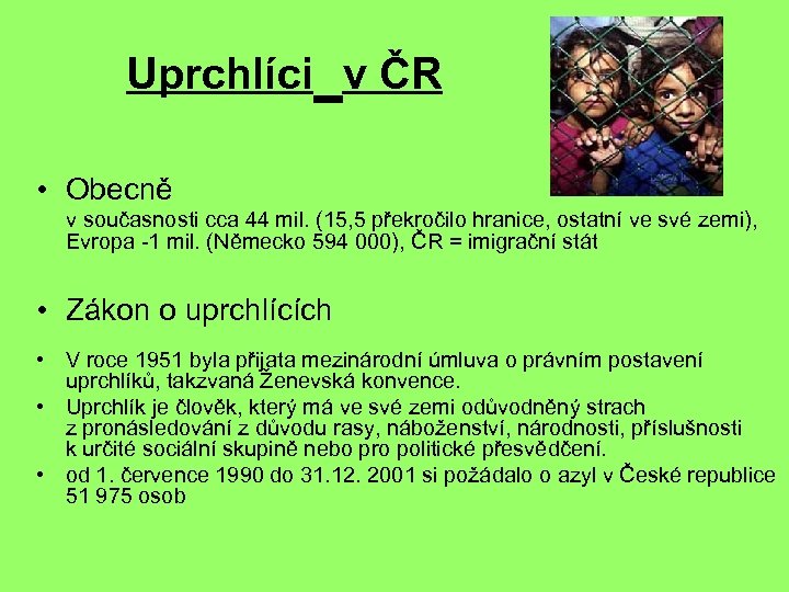 Uprchlíci v ČR • Obecně v současnosti cca 44 mil. (15, 5 překročilo hranice,