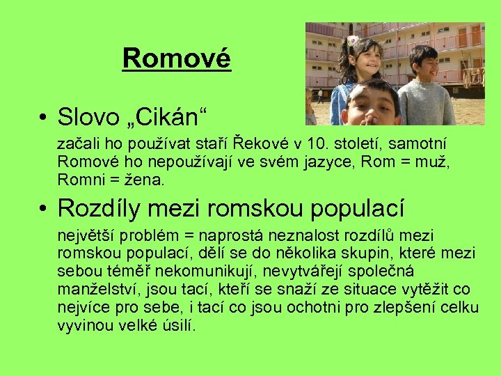 Romové • Slovo „Cikán“ začali ho používat staří Řekové v 10. století, samotní Romové