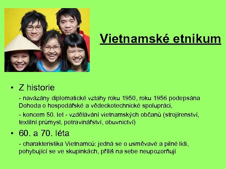 Vietnamské etnikum • Z historie - navázány diplomatické vztahy roku 1950, roku 1956 podepsána
