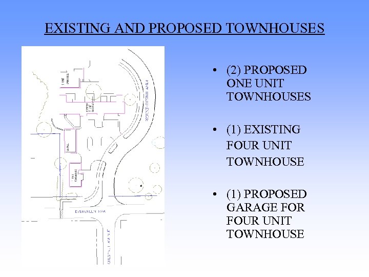 EXISTING AND PROPOSED TOWNHOUSES • (2) PROPOSED ONE UNIT TOWNHOUSES • (1) EXISTING FOUR