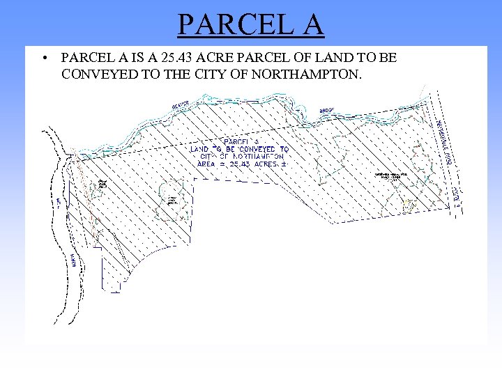 PARCEL A • PARCEL A IS A 25. 43 ACRE PARCEL OF LAND TO