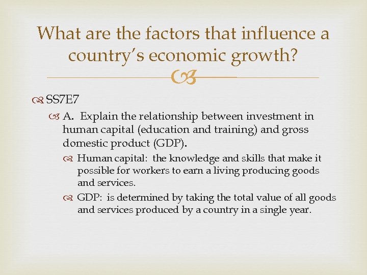 What are the factors that influence a country’s economic growth? SS 7 E 7