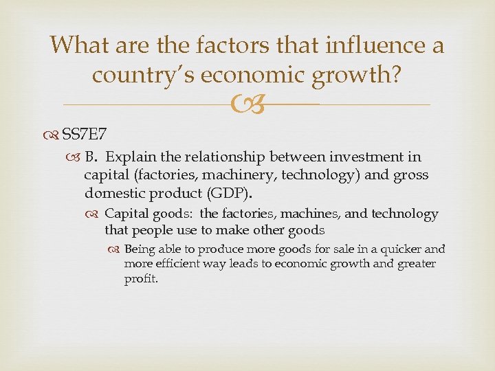 What are the factors that influence a country’s economic growth? SS 7 E 7