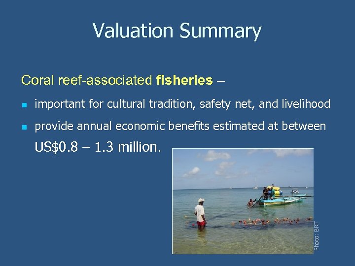Valuation Summary Coral reef-associated fisheries – n important for cultural tradition, safety net, and