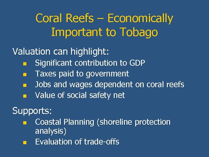 Coral Reefs – Economically Important to Tobago Valuation can highlight: n n Significant contribution
