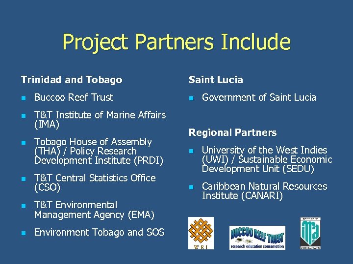 Project Partners Include Trinidad and Tobago n Buccoo Reef Trust n T&T Institute of