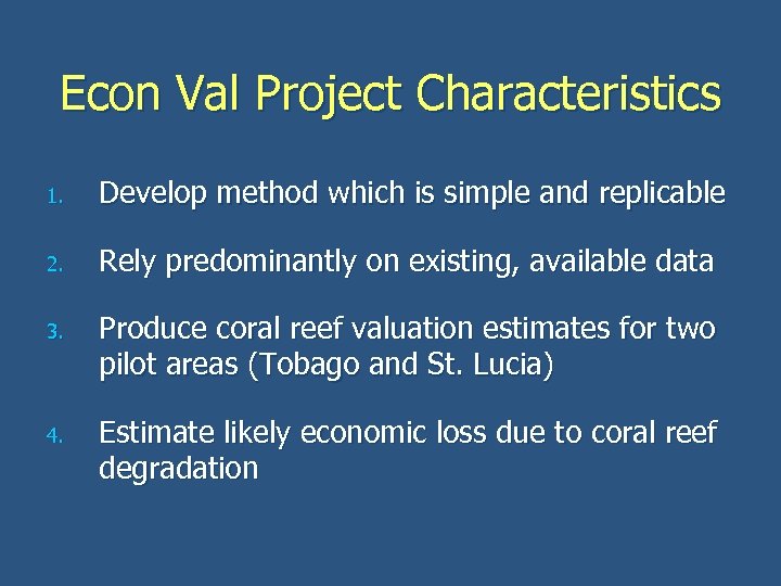Econ Val Project Characteristics 1. Develop method which is simple and replicable 2. Rely
