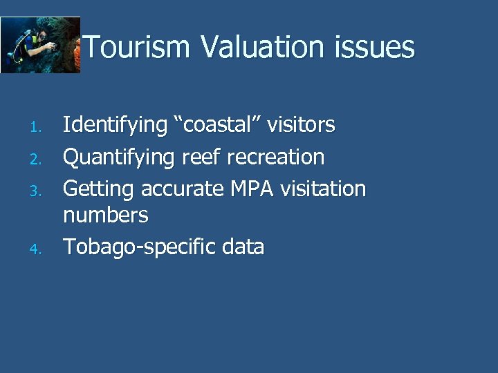 Tourism Valuation issues 1. 2. 3. 4. Identifying “coastal” visitors Quantifying reef recreation Getting