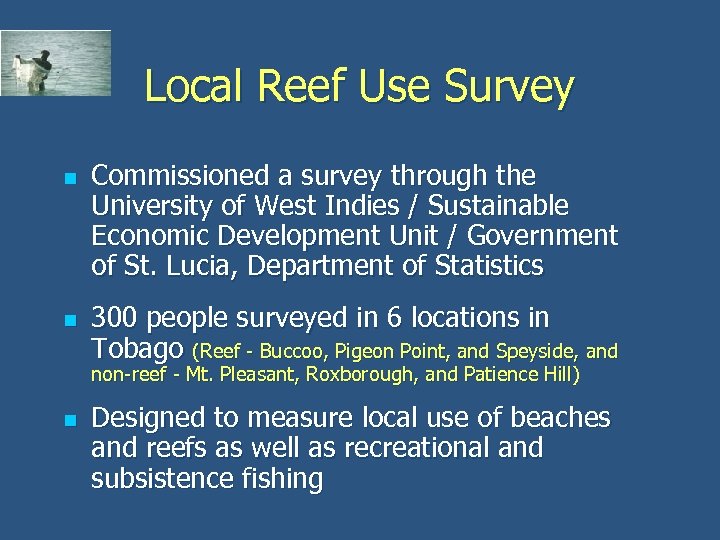 Local Reef Use Survey n n Commissioned a survey through the University of West