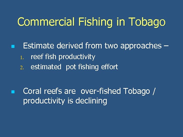 Commercial Fishing in Tobago n Estimate derived from two approaches – 1. 2. n