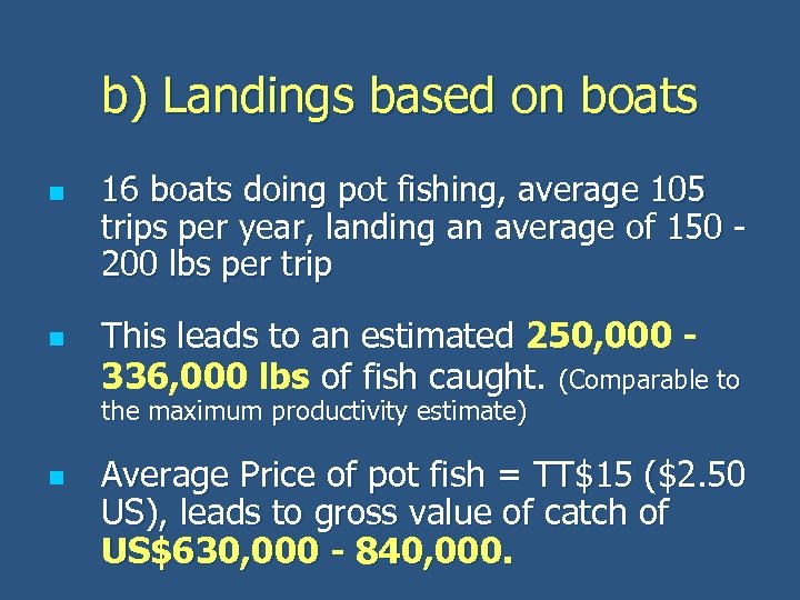 b) Landings based on boats n n 16 boats doing pot fishing, average 105