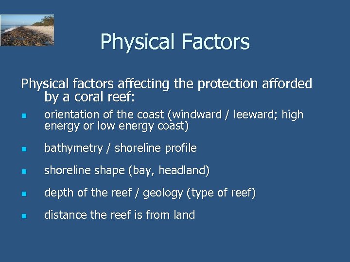 Physical Factors Physical factors affecting the protection afforded by a coral reef: n orientation