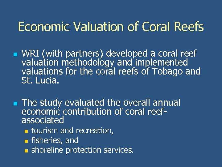 Economic Valuation of Coral Reefs n n WRI (with partners) developed a coral reef