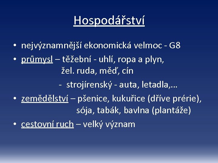 Hospodářství • nejvýznamnější ekonomická velmoc - G 8 • průmysl – těžební - uhlí,