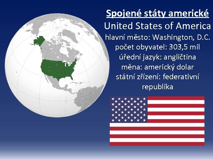 Spojené státy americké United States of America hlavní město: Washington, D. C. počet obyvatel: