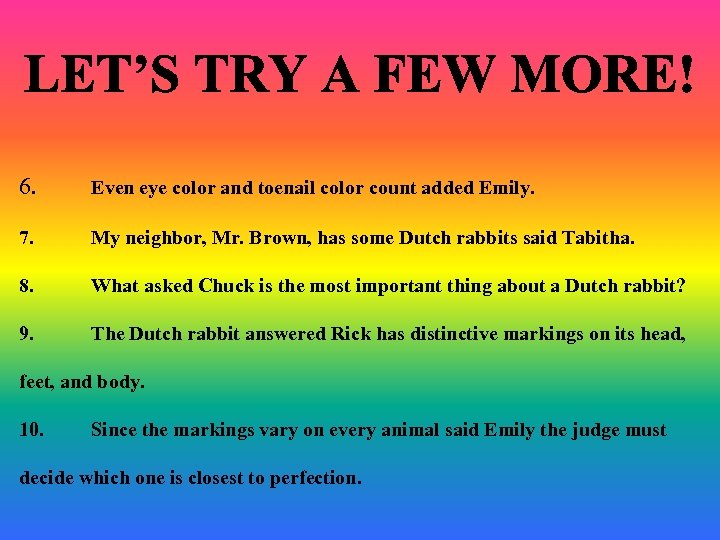 6. Even eye color and toenail color count added Emily. 7. My neighbor, Mr.
