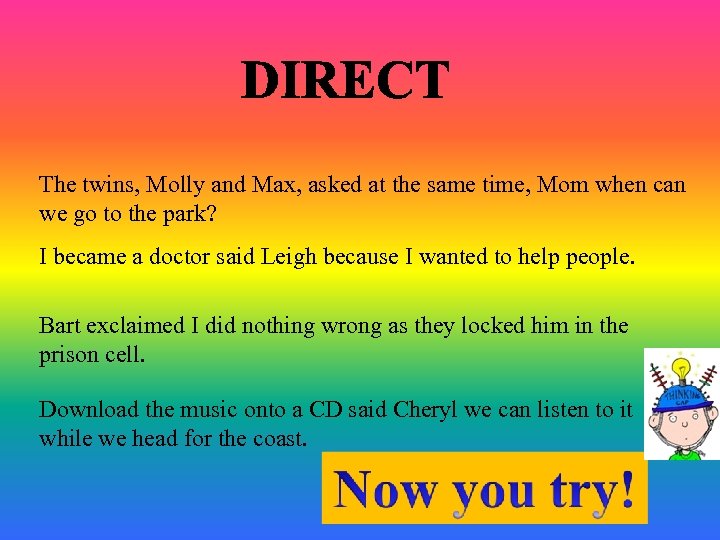 The twins, Molly and Max, asked at the same time, Mom when can we