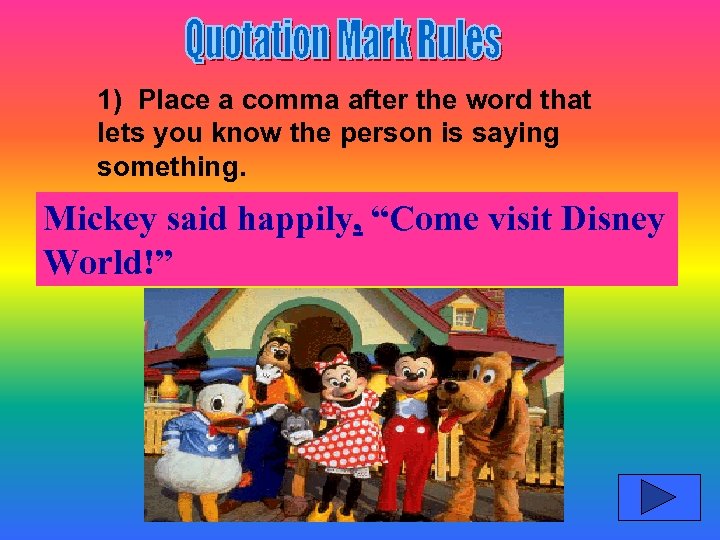 1) Place a comma after the word that lets you know the person is