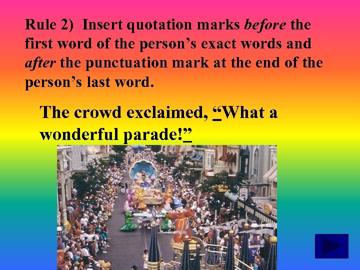 Rule 2) Insert quotation marks before the first word of the person’s exact words