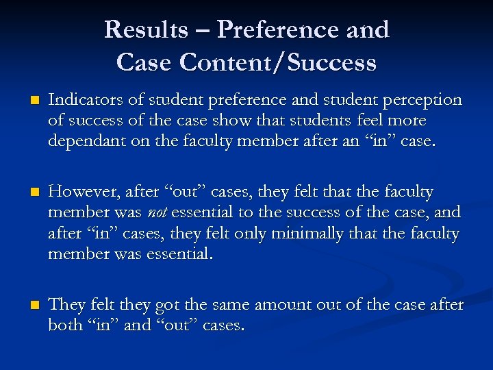 Results – Preference and Case Content/Success n Indicators of student preference and student perception