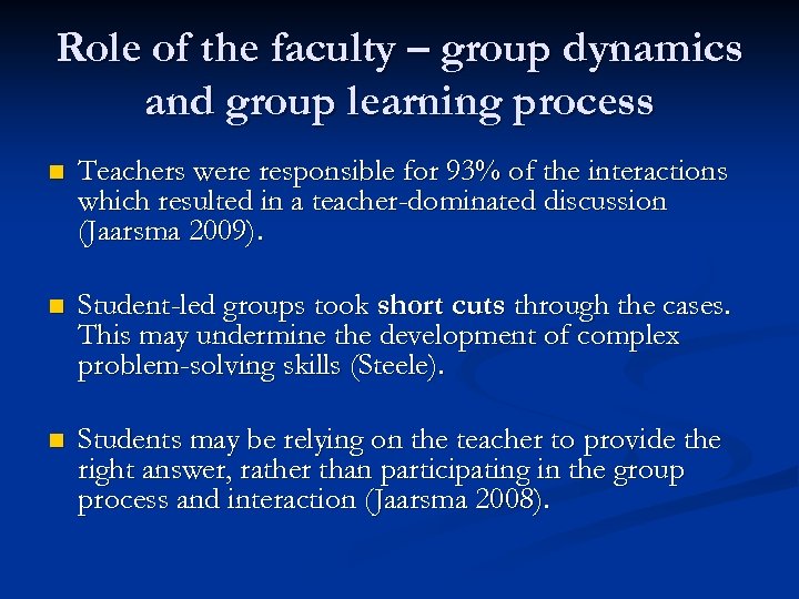 Role of the faculty – group dynamics and group learning process n Teachers were