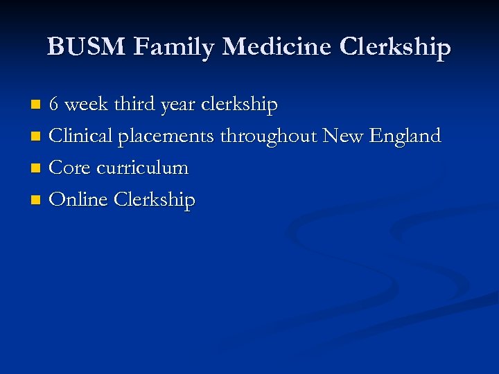 BUSM Family Medicine Clerkship 6 week third year clerkship n Clinical placements throughout New