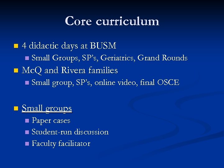 Core curriculum n 4 didactic days at BUSM n n Mc. Q and Rivera