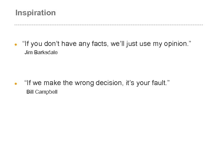 Inspiration l “If you don’t have any facts, we’ll just use my opinion. ”