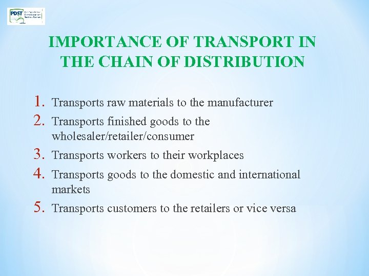 IMPORTANCE OF TRANSPORT IN THE CHAIN OF DISTRIBUTION 1. 2. Transports raw materials to