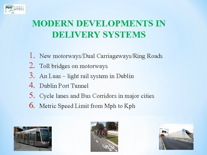 MODERN DEVELOPMENTS IN DELIVERY SYSTEMS 1. 2. 3. 4. 5. 6. New motorways/Dual Carriageways/Ring