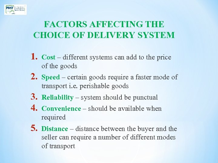 FACTORS AFFECTING THE CHOICE OF DELIVERY SYSTEM 1. Cost – different systems can add