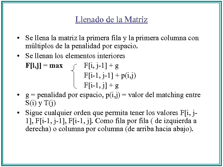 Llenado de la Matriz • Se llena la matriz la primera fila y la