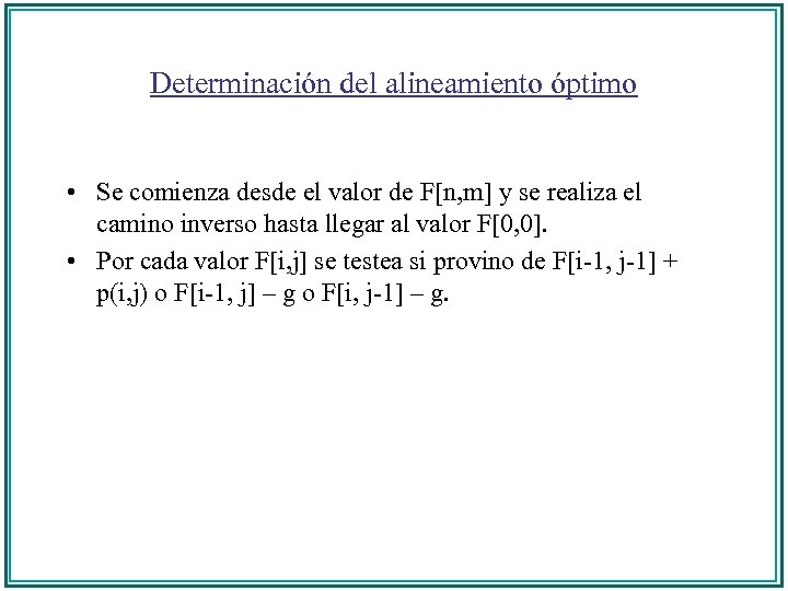 Determinación del alineamiento óptimo • Se comienza desde el valor de F[n, m] y