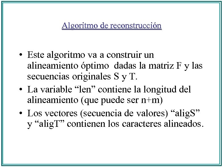 Algoritmo de reconstrucción • Este algoritmo va a construir un alineamiento óptimo dadas la
