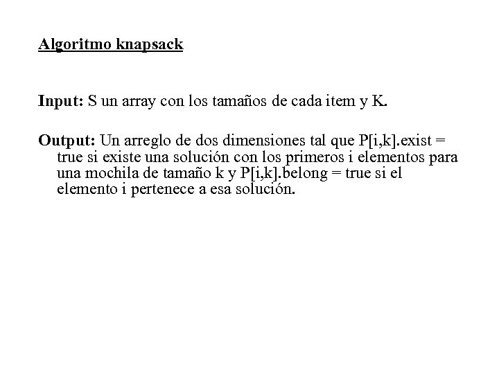 Algoritmo knapsack Input: S un array con los tamaños de cada item y K.