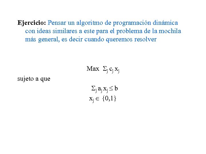 Ejercicio: Pensar un algoritmo de programación dinámica con ideas similares a este para el