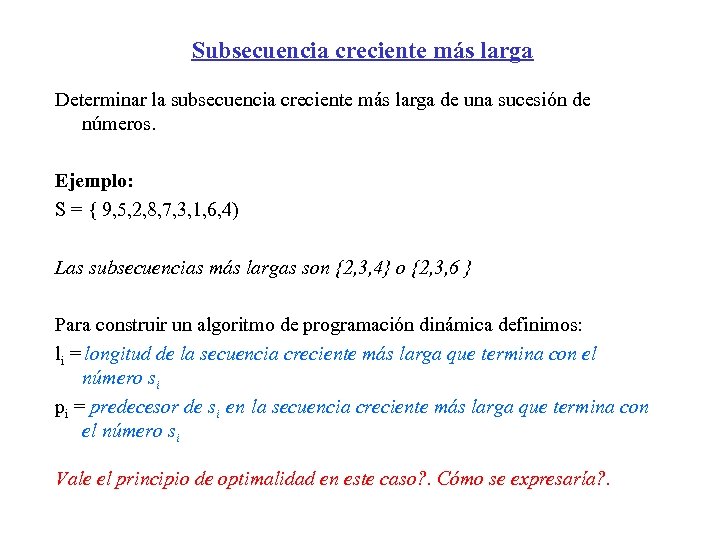 Subsecuencia creciente más larga Determinar la subsecuencia creciente más larga de una sucesión de