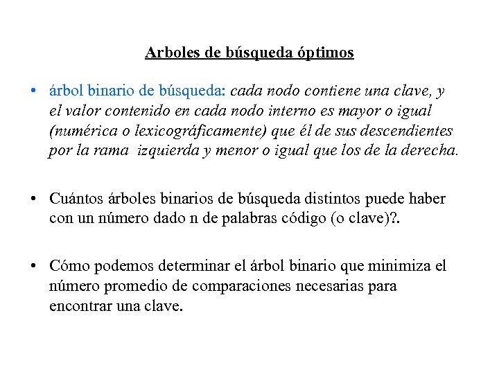 Arboles de búsqueda óptimos • árbol binario de búsqueda: cada nodo contiene una clave,