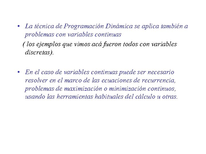  • La técnica de Programación Dinámica se aplica también a problemas con variables