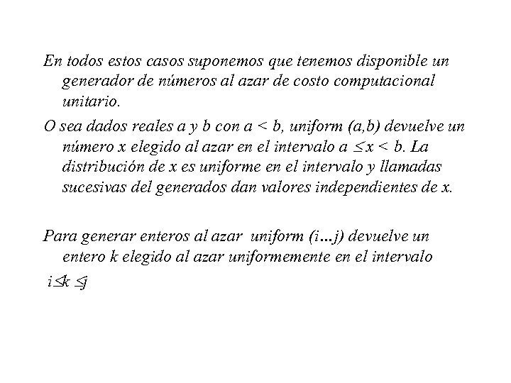 En todos estos casos suponemos que tenemos disponible un generador de números al azar